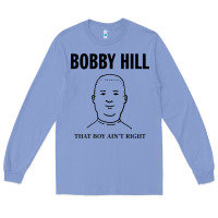 Colony Blue bobby hill that boy ain't right [tw] Long Sleeve Tee - linhVisuals