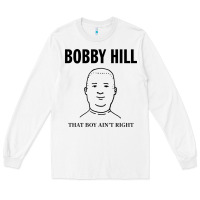 White bobby hill that boy ain't right [tw] Long Sleeve Tee - linhVisuals