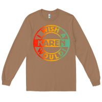 Toasted Coconut i wish a karen would t shirt Long Sleeve Tee - linhVisuals