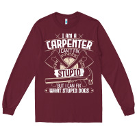 Burgundy i can't fix stupid   funny carpentry woodworking carpenter t shirt Long Sleeve Tee - linhVisuals