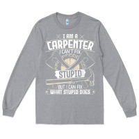 Heather Grey i can't fix stupid   funny carpentry woodworking carpenter t shirt Long Sleeve Tee - linhVisuals
