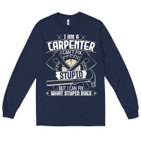 Navy i can't fix stupid   funny carpentry woodworking carpenter t shirt Long Sleeve Tee - linhVisuals