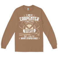 Toasted Coconut i can't fix stupid   funny carpentry woodworking carpenter t shirt Long Sleeve Tee - linhVisuals