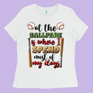 At The Ballpark Is Where I Spend Most My Days Ladies Tee Designed By Bundleandbundleshop