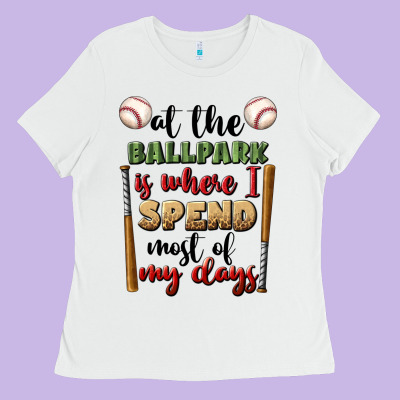 At The Ballpark Is Where I Spend Most My Days Ladies Tee Designed By Bundleandbundleshop