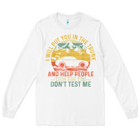 White i will put you in the trunk and help people funny saying t shirt Long Sleeve Tee - linhVisuals
