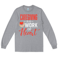 Heather Grey caregiving is a work of heart caregiver gifts for men, women t shirt Long Sleeve Tee - linhVisuals