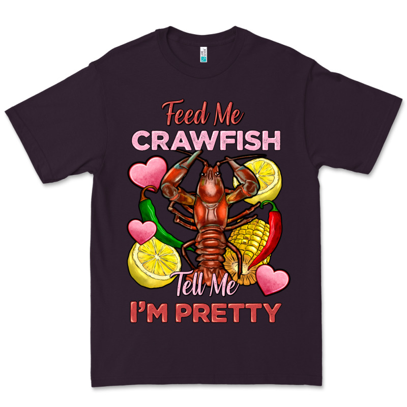 Feed Me Crawfish Tell Me Im Pretty Premium Tee by FaDigitalArtStudio | Teevron
