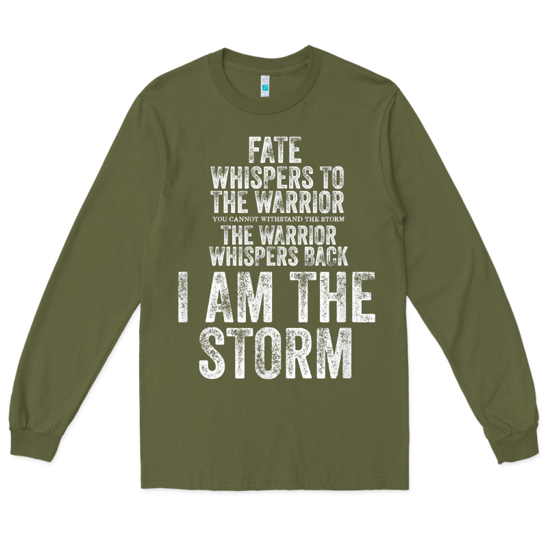 Fate Whispers To Warrior I Am The Storm Quote Gritty Fighter T Shirt Long Sleeve Tee by linhVisuals | Teevron
