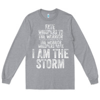 Heather Grey fate whispers to warrior i am the storm quote gritty fighter t shirt Long Sleeve Tee - linhVisuals