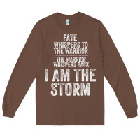 Chestnut fate whispers to warrior i am the storm quote gritty fighter t shirt Long Sleeve Tee - linhVisuals