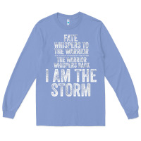 Colony Blue fate whispers to warrior i am the storm quote gritty fighter t shirt Long Sleeve Tee - linhVisuals