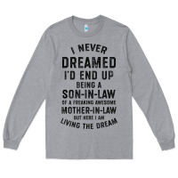 Heather Grey mens i never dreamed i'd end up being a son in law funny gift t shirt Long Sleeve Tee - linhVisuals
