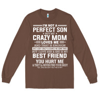 Chestnut i'm not a perfect son but my crazy mom loves me mother's day t shirt Long Sleeve Tee - linhVisuals