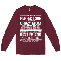 Burgundy i'm not a perfect son but my crazy mom loves me mother's day t shirt Long Sleeve Tee - linhVisuals