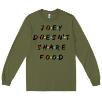 Army Green funny joey doesn't share food how you doin quoted friends t shirt Long Sleeve Tee - linhVisuals