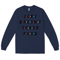 Navy funny joey doesn't share food how you doin quoted friends t shirt Long Sleeve Tee - linhVisuals