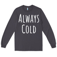 Smoke always cold sweatshirt Long Sleeve Tee - linhVisuals