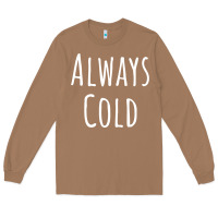Toasted Coconut always cold sweatshirt Long Sleeve Tee - linhVisuals