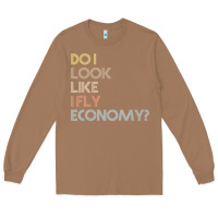 Toasted Coconut do i look like i fly economy   funny vintage retro premium t shirt Long Sleeve Tee - linhVisuals