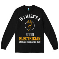 Electrician Gifts For Men & Funny Electrical Design T Shirt Long Sleeve Tee | Teevron