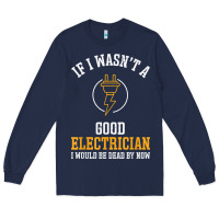Navy electrician gifts for men & funny electrical design t shirt Long Sleeve Tee - linhVisuals