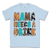 Dusty Blue Mama Needs a Drink Classic Tee - CowCowDesign