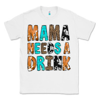 White Mama Needs a Drink Classic Tee - CowCowDesign