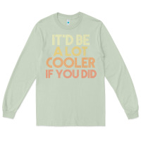 Matcha it'd be a lot cooler if you did premium t shirt Long Sleeve Tee - linhVisuals