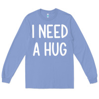 Colony Blue i need a hug, funny, joke, sarcastic, family t shirt Long Sleeve Tee - linhVisuals
