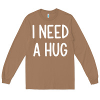 Toasted Coconut i need a hug, funny, joke, sarcastic, family t shirt Long Sleeve Tee - linhVisuals