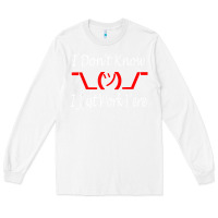 White i don't know i just work here     t shirt Long Sleeve Tee - linhVisuals