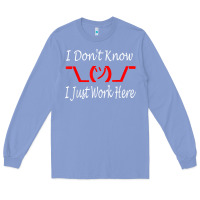 Colony Blue i don't know i just work here     t shirt Long Sleeve Tee - linhVisuals