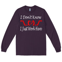 Plum i don't know i just work here     t shirt Long Sleeve Tee - linhVisuals