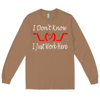 Toasted Coconut i don't know i just work here     t shirt Long Sleeve Tee - linhVisuals