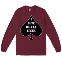 Burgundy i love big fat cocks queen of spades t shirt Long Sleeve Tee - linhVisuals