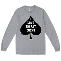 Heather Grey i love big fat cocks queen of spades t shirt Long Sleeve Tee - linhVisuals