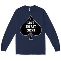 Navy i love big fat cocks queen of spades t shirt Long Sleeve Tee - linhVisuals