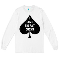 White i love big fat cocks queen of spades t shirt Long Sleeve Tee - linhVisuals