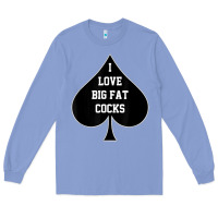 Colony Blue i love big fat cocks queen of spades t shirt Long Sleeve Tee - linhVisuals
