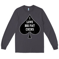 Smoke i love big fat cocks queen of spades t shirt Long Sleeve Tee - linhVisuals