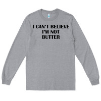 Heather Grey i cant believe im not butter t shirt Long Sleeve Tee - linhVisuals