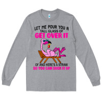 Heather Grey let me pour you a tall glass of get over it flamingo t shirt Long Sleeve Tee - linhVisuals