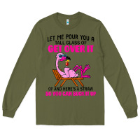 Army Green let me pour you a tall glass of get over it flamingo t shirt Long Sleeve Tee - linhVisuals
