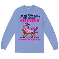 Colony Blue let me pour you a tall glass of get over it flamingo t shirt Long Sleeve Tee - linhVisuals