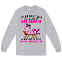 Moon Dust let me pour you a tall glass of get over it flamingo t shirt Long Sleeve Tee - linhVisuals