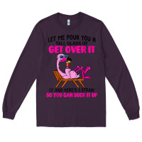 Plum let me pour you a tall glass of get over it flamingo t shirt Long Sleeve Tee - linhVisuals