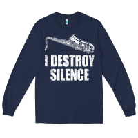 Navy Saxophone I Destroy Silence Saxophonist | For Musicians Long Sleeve Tee - linhVisuals