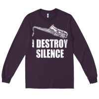 Plum Saxophone I Destroy Silence Saxophonist | For Musicians Long Sleeve Tee - linhVisuals