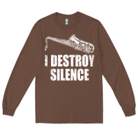 Chestnut Saxophone I Destroy Silence Saxophonist | For Musicians Long Sleeve Tee - linhVisuals